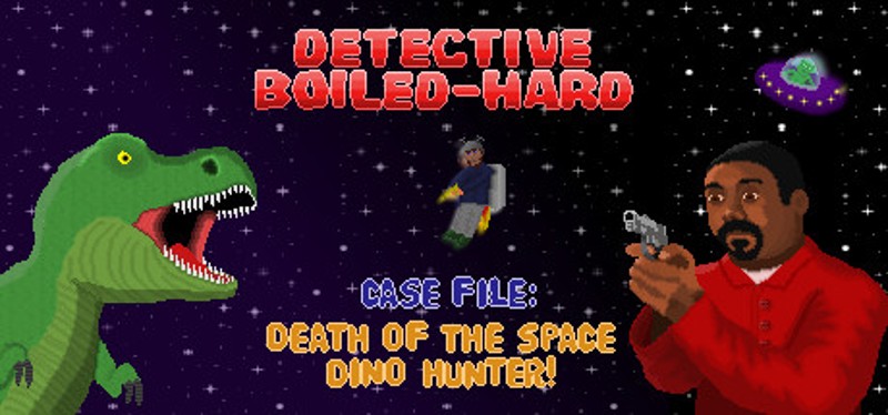 Detective Boiled-Hard / Case File: Death of the Space Dino Hunter Image