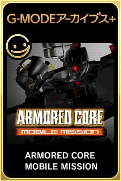 Games like G-Mode Archives+: Armored Core Mobile Mission