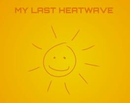 Games like My Last Heatwave