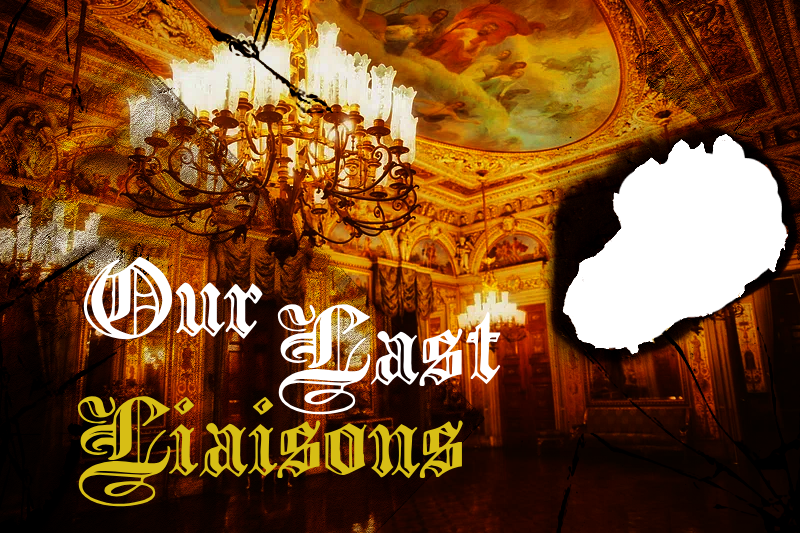 Games like Our Last Liaisons