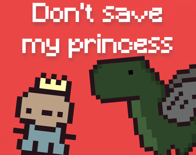 Games like Don't save my princess!