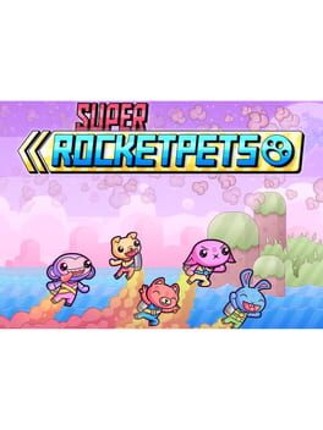 Super Rocket Pets Game Cover