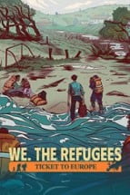 We. The Refugees: Ticket to Europe Image