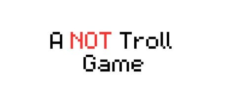 Games like A NOT Troll Game