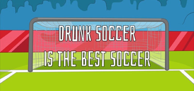 Drunk Soccer is the Best Soccer Game Cover