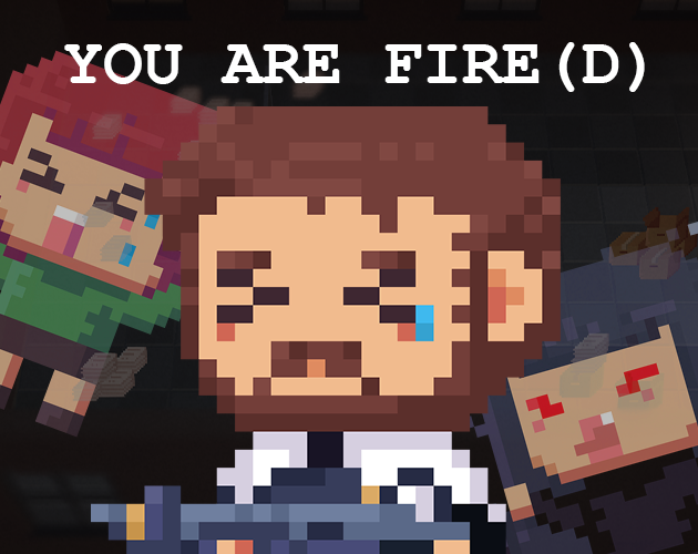 Games like You are Fire(d)