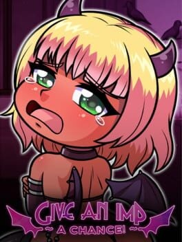 Games like Give an imp a chance!