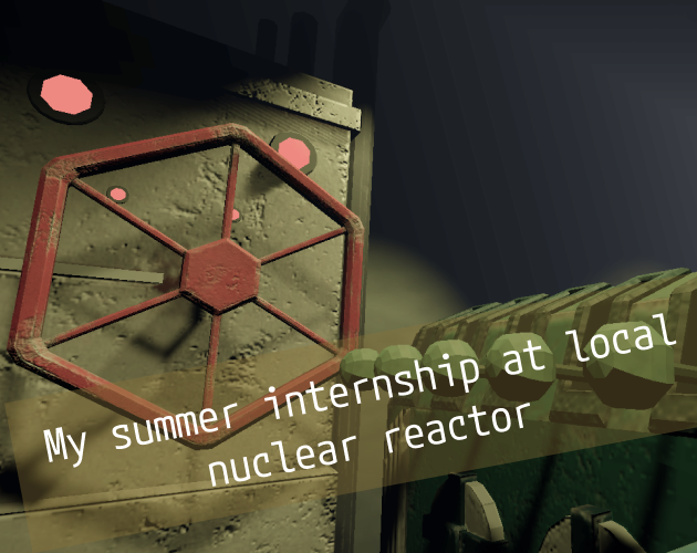 Games like My summer internship at local nuclear reactor
