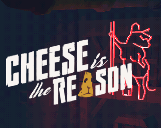 Cheese is the Reason Image
