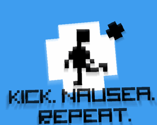Games like Kick. Nausea. Repeat.