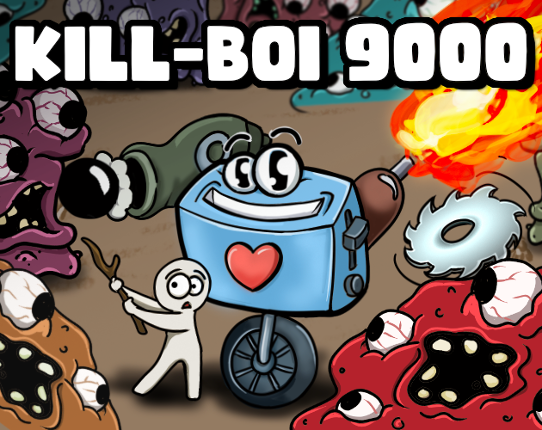 Kill-BOI 9000 Image