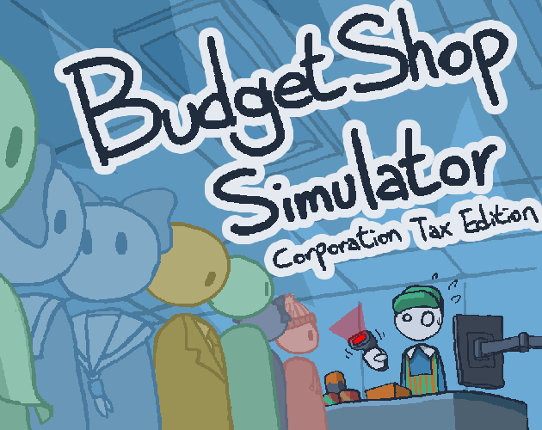 Budget Shop Simulator (Corporation Tax Edition) Image