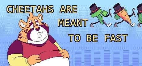 Games like Cheetahs Are Meant To Be Fast