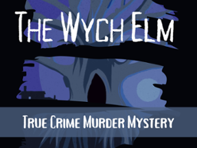 The Wych Elm: A True Crime Murder Mystery Party Game Image