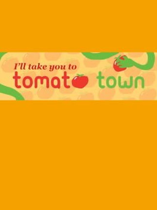 I'll Take You To Tomato Town Game Cover