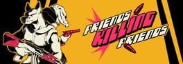 Games like Friends Killing Friends