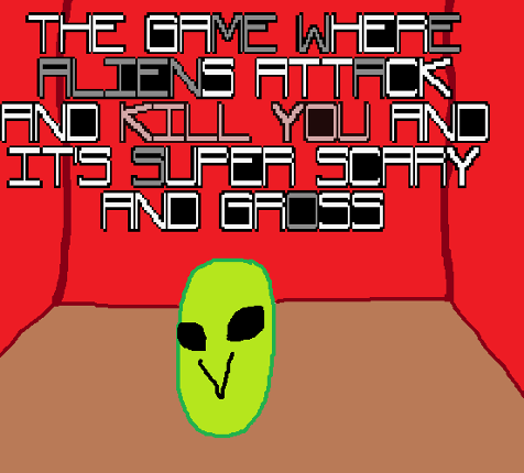 The Game Where Aliens Attack and Kill YOU and It's Super Scary and Gross Image