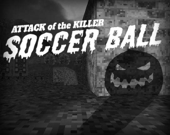 Attack of the Killer Soccerball Image