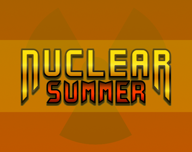 Games like Nuclear Summer (Game Jam Submission)