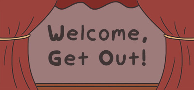 Welcome, Get Out! Image