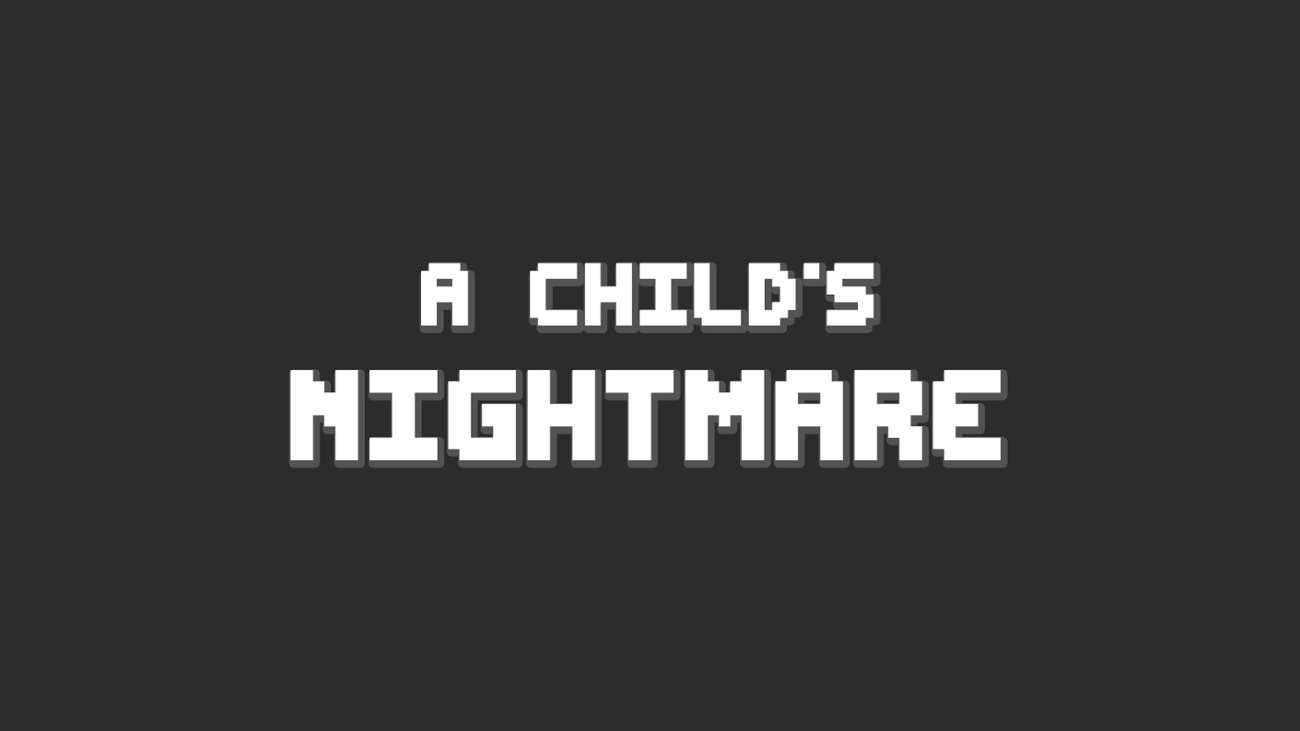 Games like A Child's Nightmare