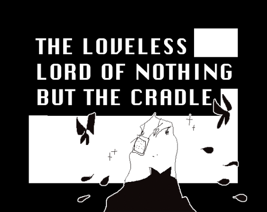 THE LOVELESS LORD OF NOTHING BUT THE CRADLE Game Cover