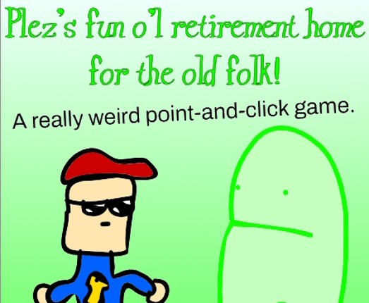 Plez’s Fun O’l Retirement Home for the Old Folk! Image