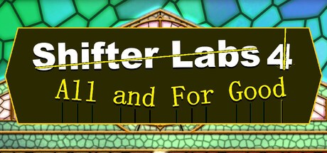 Games like Shifter Labs 4: All & For Good