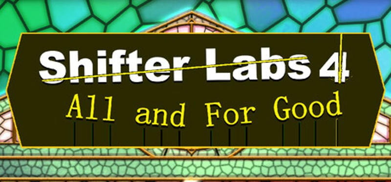 Shifter Labs 4: All & For Good Image