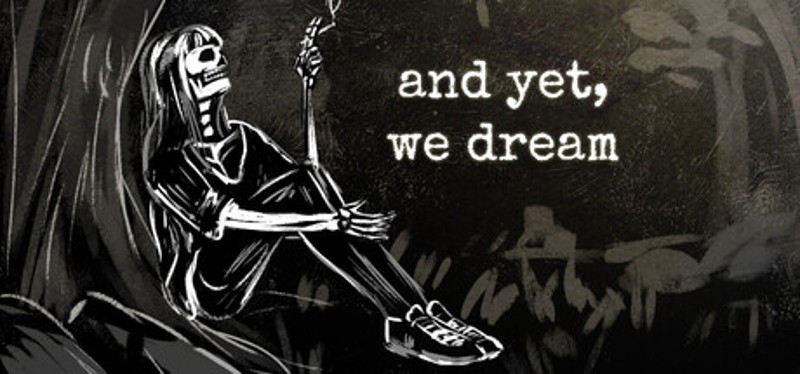 and yet, we dream Image