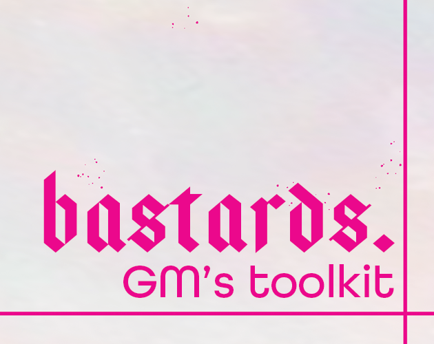 Games like bastards. GM's toolkit