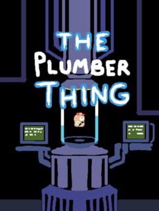 The Plumber Thing Image