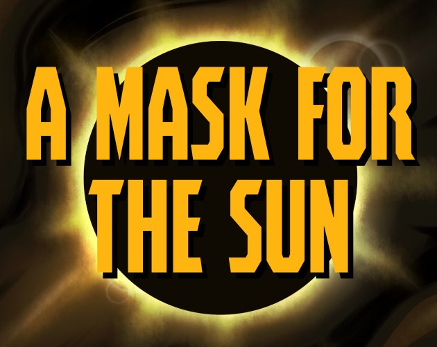 Games like A Mask for the Sun