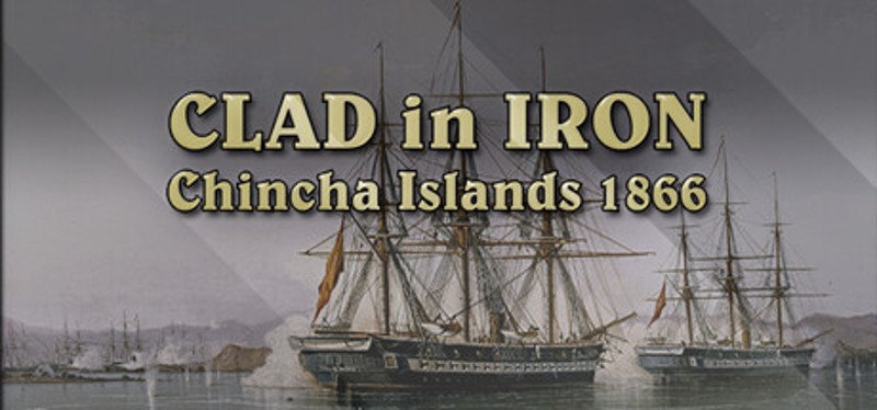 Clad in Iron Chincha Islands 1866 Game Cover