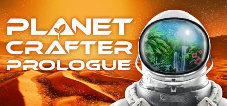 Games like The Planet Crafter: Prologue
