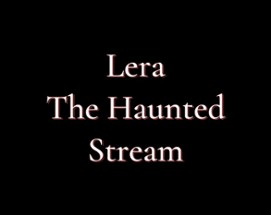 Lera The Haunted Stream Image