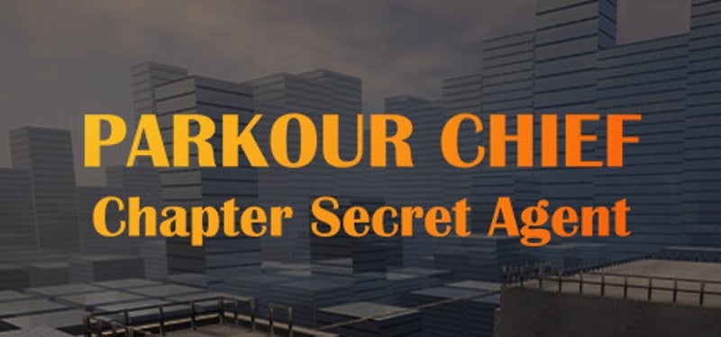 Parkour Chief: Chapter Secret Agent Image