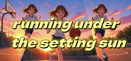 Games like running under the setting sun