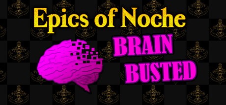 Games like Epics of Noche, Brain Busted