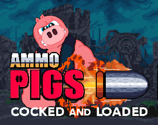 Ammo Pigs: Cocked and Loaded Game Cover