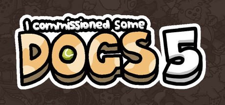 Games like I commissioned some dogs 5