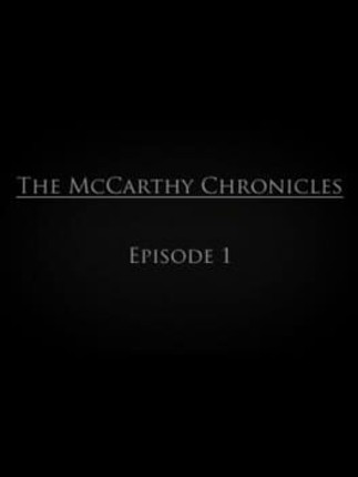 The McCarthy Chronicles: Episode 1 Image