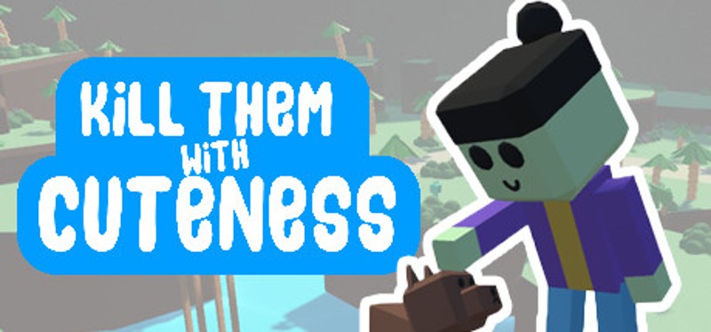 Kill Them With Cuteness Image