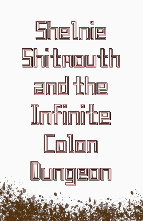 Games like Shelnie Shitmouth and the Infinite Colon Dungeon