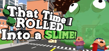 Games like That Time I ROLLED Into A SLIME!