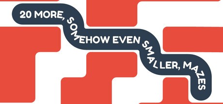 Games like 20 More, Somehow Even Smaller, Mazes