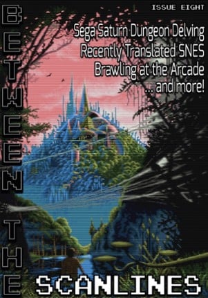 Between the Scanlines - Issue Eight Image