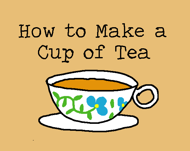 Games like How to Make a Cup of Tea