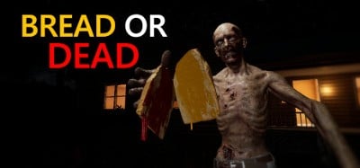 Bread or Dead Image