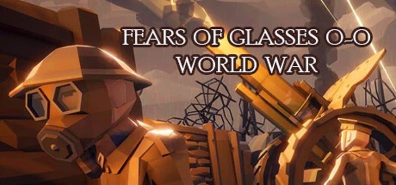 Fears of Glasses o-o World War Game Cover